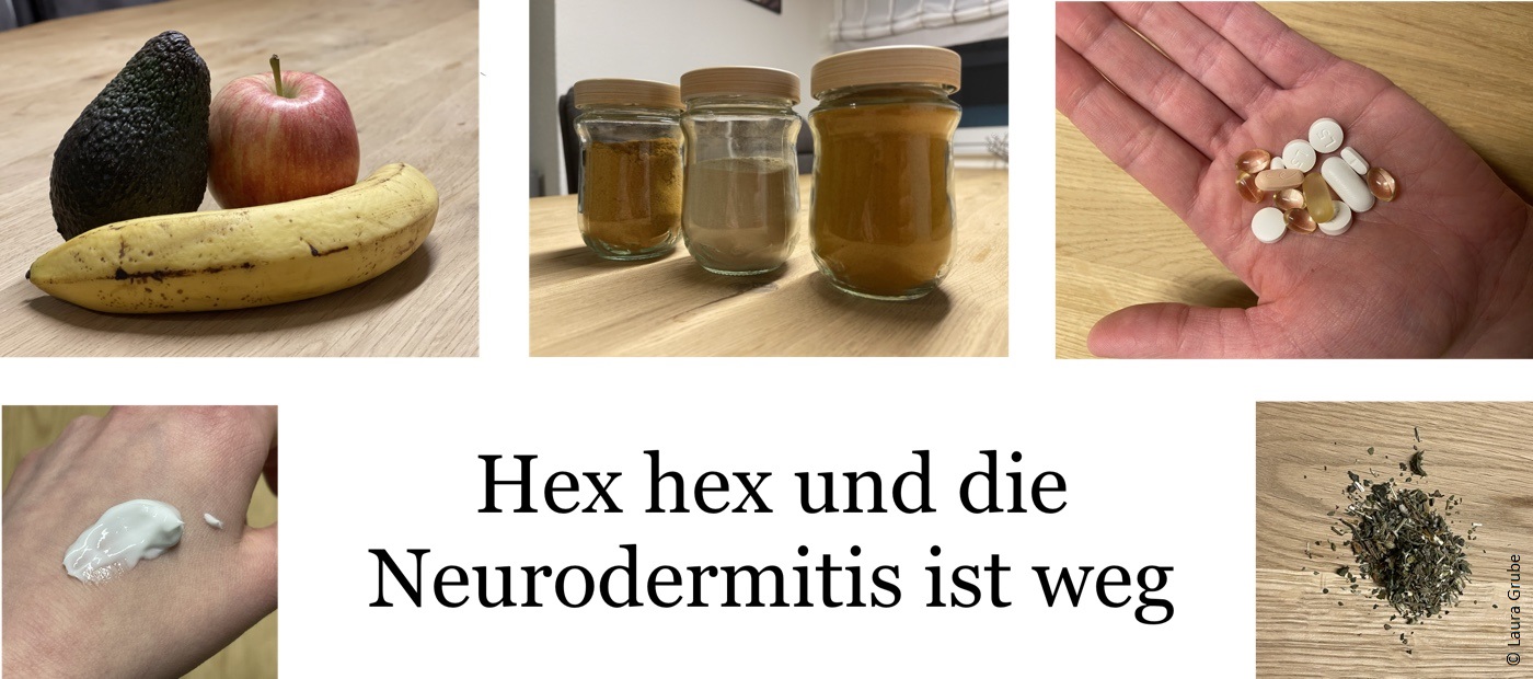 Eine Bildercollage von Lebensmitteln, Medikamenten, Kräutern und einer eingecremten Hand. Darunter steht: Hex, hex und die Neurodermitis ist weg. 